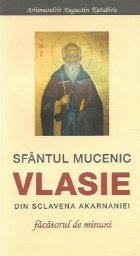 Sfantul Mucenic Vlasie din Sclavena