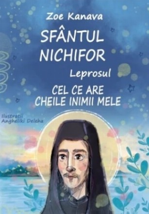 Sfantul Nichifor Leprosul, cel ce are cheile inimii mele