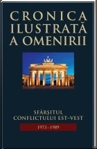 Cronica ilustrata a omenirii, vol. 15 - Sfarsitul conflictului Est-Vest (1973 - 1989)