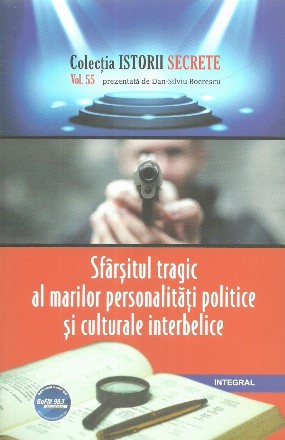 Sfarsitul tragic al marilor personalitati politice si culturale interbelice