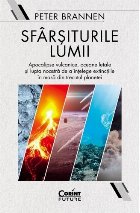 Sfarsiturile lumii. Apocalipse vulcanice, oceane letale si lupta noastra de a intelege extinctiile in masa din