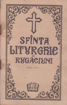 Sfinta Liturghie si Rugaciuni, Editia a IV-a (Texte pentru folosinta credinciosilor)