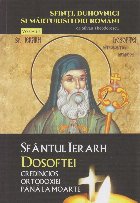 Sfinti, duhovnici si marturisitori romani. Vol.8 - Sfantul Ierarh Dosoftei credincios ortodoxiei pana la moart