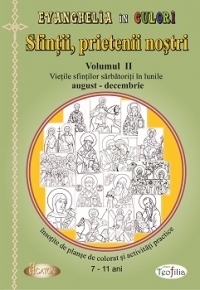 Sfintii, prietenii nostri (vol. 2) - Vietile sfintilor sarbatoriti in lunile august - decembrie, insotite de planse de colorat si activitati practice (7-11 ani)