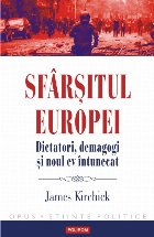 Sfârșitul Europei Dictatori demagogi și