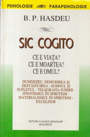 Sic Cogito - Ce e viata? Ce e moartea? Ce e omul?