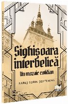 Sighişoara interbelică, un mozaic cotidian