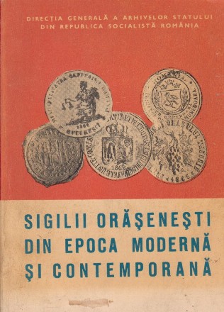 Sigilii orasenesti din epoca moderna si contemporana