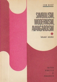 Simbolism, Modernism, Avangardism - Indrumari metodice