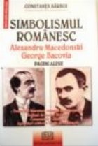 Simbolismul Romanesc. Alexandru Macedonski. George Bacovia. Texte din literatura romana si universala. Notiuni