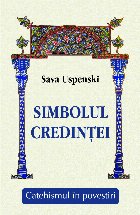 Simbolul credinţei : catehismul în povestiri