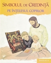 Simbolul de Credinta pe intelesul copiilor