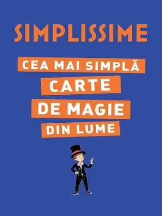 Simplissime. Cea mai simpla carte de magie din lume