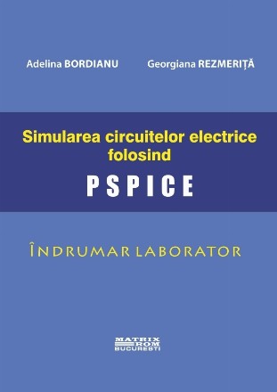 Simularea circuitelor electrice folosind PSpice : îndrumar laborator