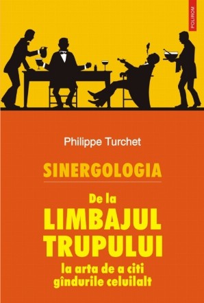 Sinergologia. De la limbajul trupului la arta de a citi gândurile celuilalt