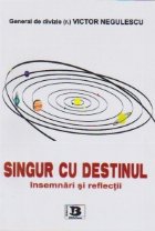 Singur destinul Insemnari reflectii