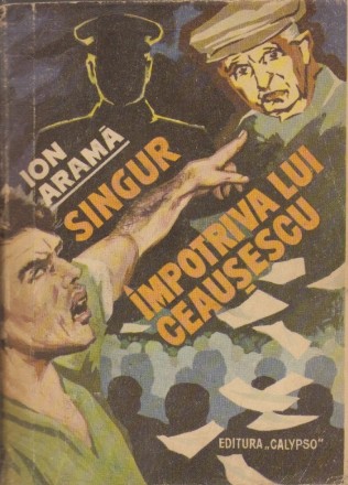 Singur Impotriva lui Ceausescu