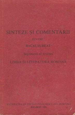 Sinteze si comentarii pentru bacalaureat. Supliment al revistei Limba si Literatura Romana