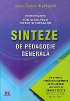 Sinteze de pedagie generala. Ghid pentru pregatirea examenelor de titularizare, definitivat si gradul didactic