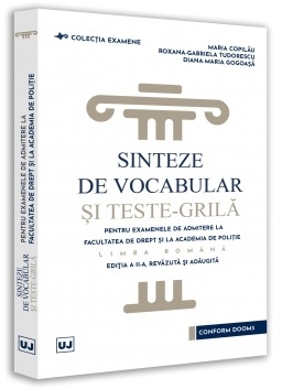 Sinteze de vocabular şi teste-grilă : pentru examenele de admitere la Facultatea de Drept şi la Academia de Poliţie,Limba română