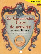 Sir CircumFerinta. Caiet de activitati