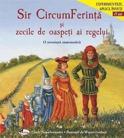 Sir CircumFerinta si zecile de oaspeti ai regelui. O aventura matematica