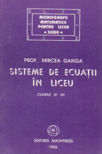 Sisteme de ecuatii in liceu, Clasele IX-XII