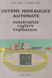 Sisteme hidraulice automate - Constructie, reglare, exploatare