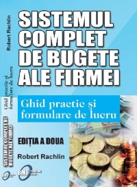 Sistemul complet de bugete ale firmei (ghid practic si formulare de lucru)