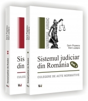 SISTEMUL JUDICIAR DIN ROMANIA - Culegere de acte normative (1859-1944) - (1945-1989) - Vol. I-II