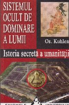 Sistemul ocult de dominare a lumii - Istoria secreta a umanitatii