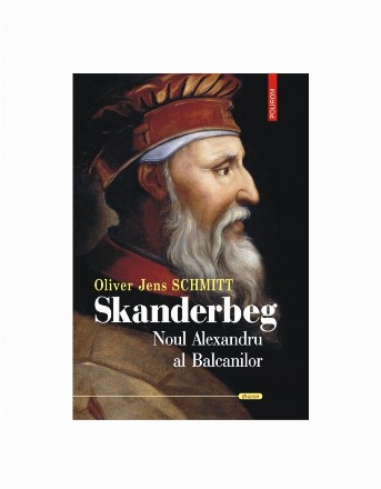 Skanderbeg : Noul Alexandru al Balcanilor