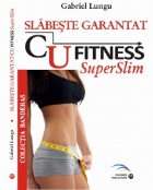 Slabeste GARANTAT Fitness SuperSlim