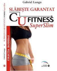 Slabeste GARANTAT cu Fitness SuperSlim