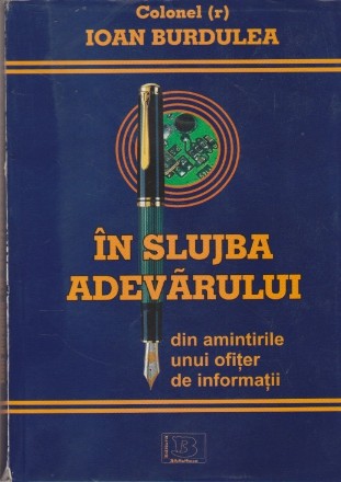 In Slujba Adevarului. Din Amintirile Unui Ofiter de Informatii