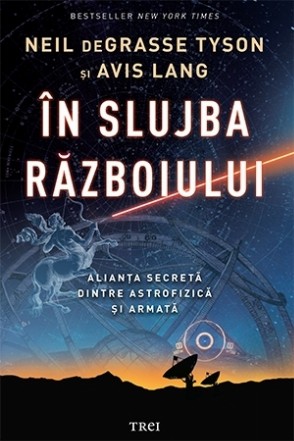 In slujba razboiului. Alianta secreta dintre astrofizica si armata