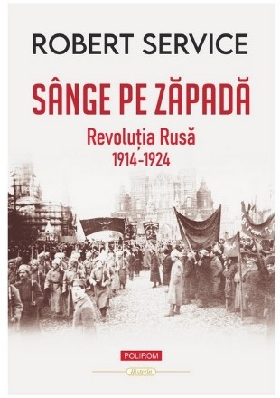 Sânge pe zăpadă : Revoluţia Rusă,(1914-1924)