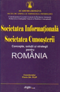 Societatea informationala - Societatea cunoasterii. Concepte, solutii si strategii pentru Romania