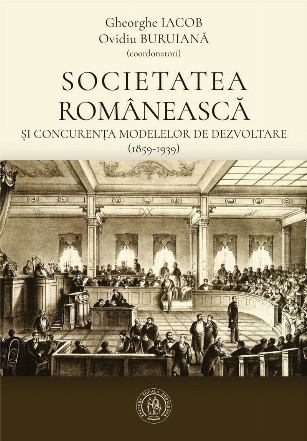 Societatea românească şi concurenţa modelelor de dezvoltare : (1859-1939)