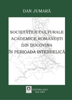 SOCIETATI CULTURALE ACADEMICE ROMANESTI DIN BUCOVINA IN PERIOADA INTERBELICA