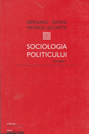 Sociologia Politicului, Volumul I