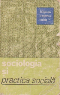 Sociologia si practica sociala