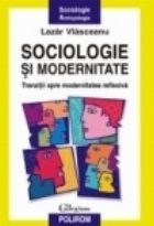 Sociologie si modernitate. Tranzitii spre modernitatea reflexiva