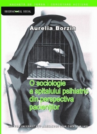 O sociologie a spitalului psihiatric din perspectiva pacienţilor