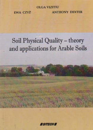 Soil Physical Quality - theory and applications for Arable Soils