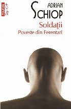 Soldații. Poveste din Ferentari (ediția a II-a, de buzunar)