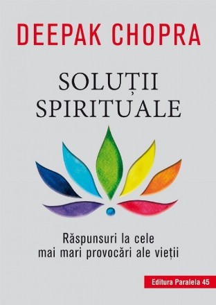 Soluţii spirituale. Răspunsuri la cele mai mari provocări ale vieţii