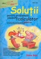 SOLUTII PENTRU PROBLEMELE CAUZATE DE CALCULATOR