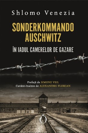 Sonderkommando Auschwitz : în iadul camerelor de gazare