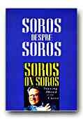 SOROS DESPRE SOROS. A FI ACOLO, SUS !